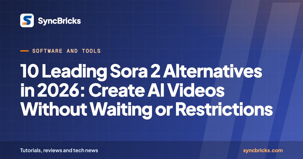 10 Leading Sora 2 Alternatives in 2026: Create AI Videos Without Waiting or Restrictions: SyncBricks cover