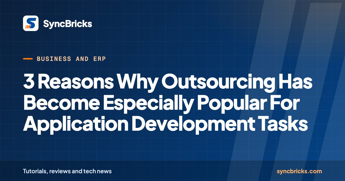 3 Reasons Why Outsourcing Has Become Especially Popular For Application Development Tasks: SyncBricks cover