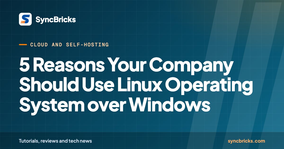5 Reasons Your Company Should Use Linux Operating System over Windows: SyncBricks cover