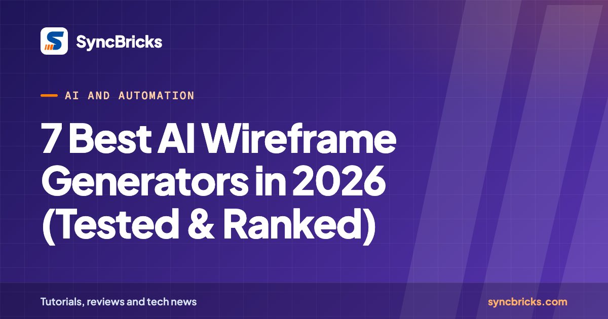 7 Best AI Wireframe Generators in 2026 (Tested & Ranked): SyncBricks cover