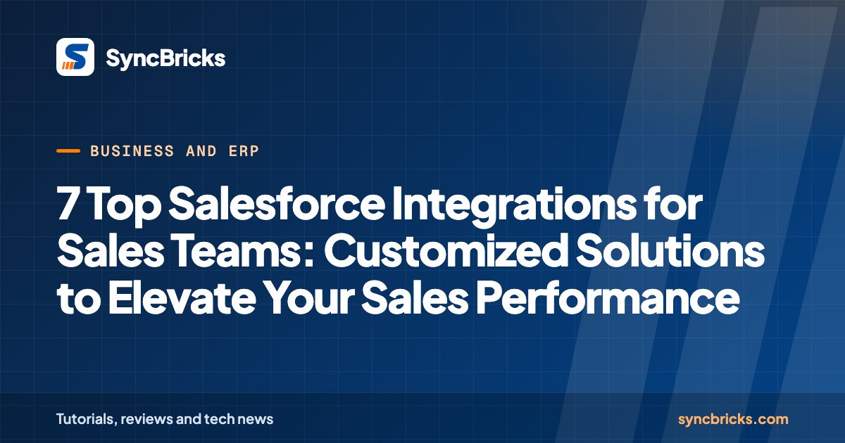 7 Top Salesforce Integrations for Sales Teams: Customized Solutions to Elevate Your Sales Performance: SyncBricks cover
