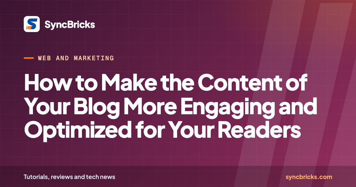 How to Make the Content of Your Blog More Engaging and Optimized for Your Readers: SyncBricks cover