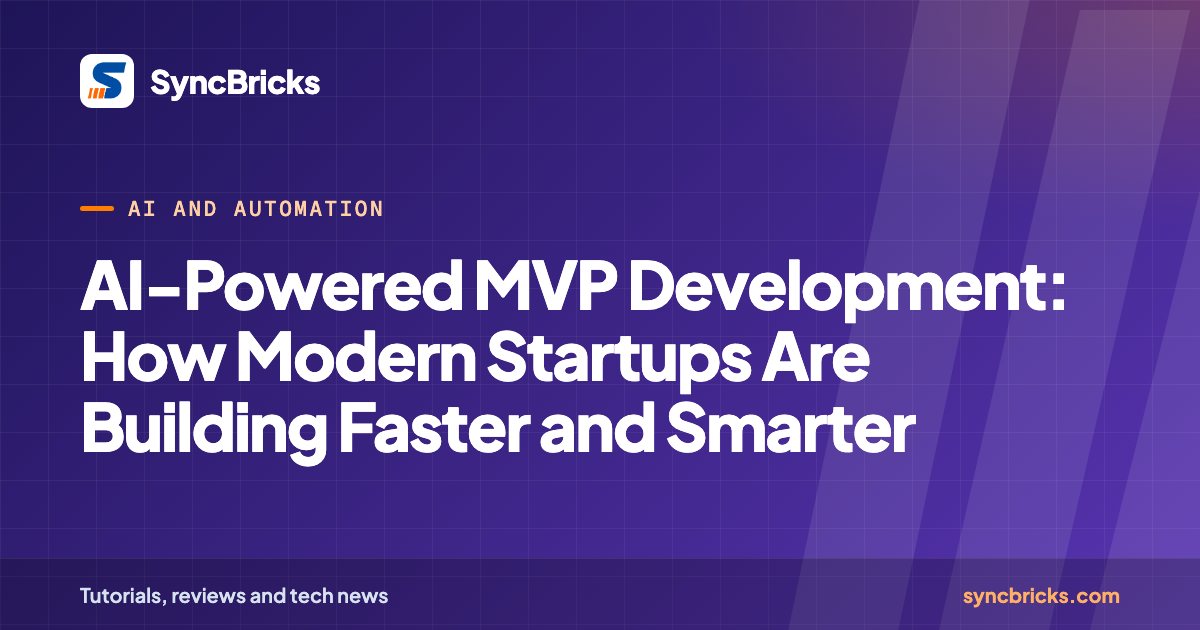 AI-Powered MVP Development: How Modern Startups Are Building Faster and Smarter: SyncBricks cover