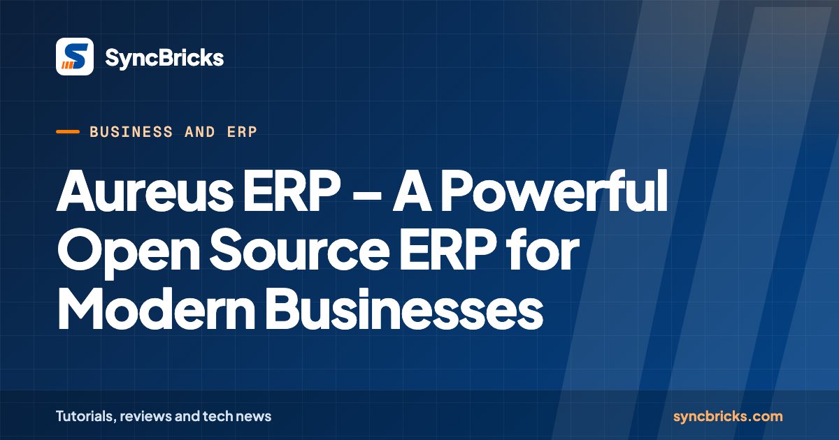 Aureus ERP – A Powerful Open Source ERP for Modern Businesses: SyncBricks cover