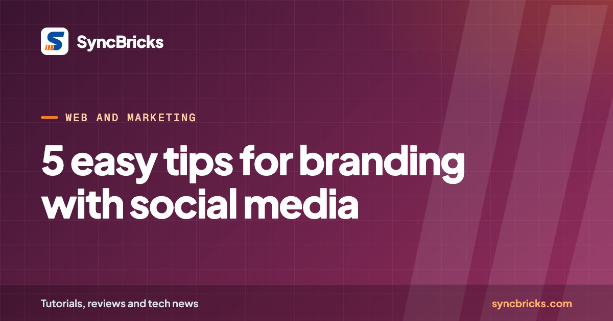 5 easy tips for branding with social media: SyncBricks cover