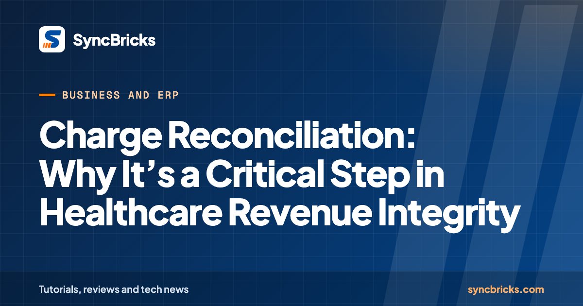 Charge Reconciliation: Why It’s a Critical Step in Healthcare Revenue Integrity: SyncBricks cover