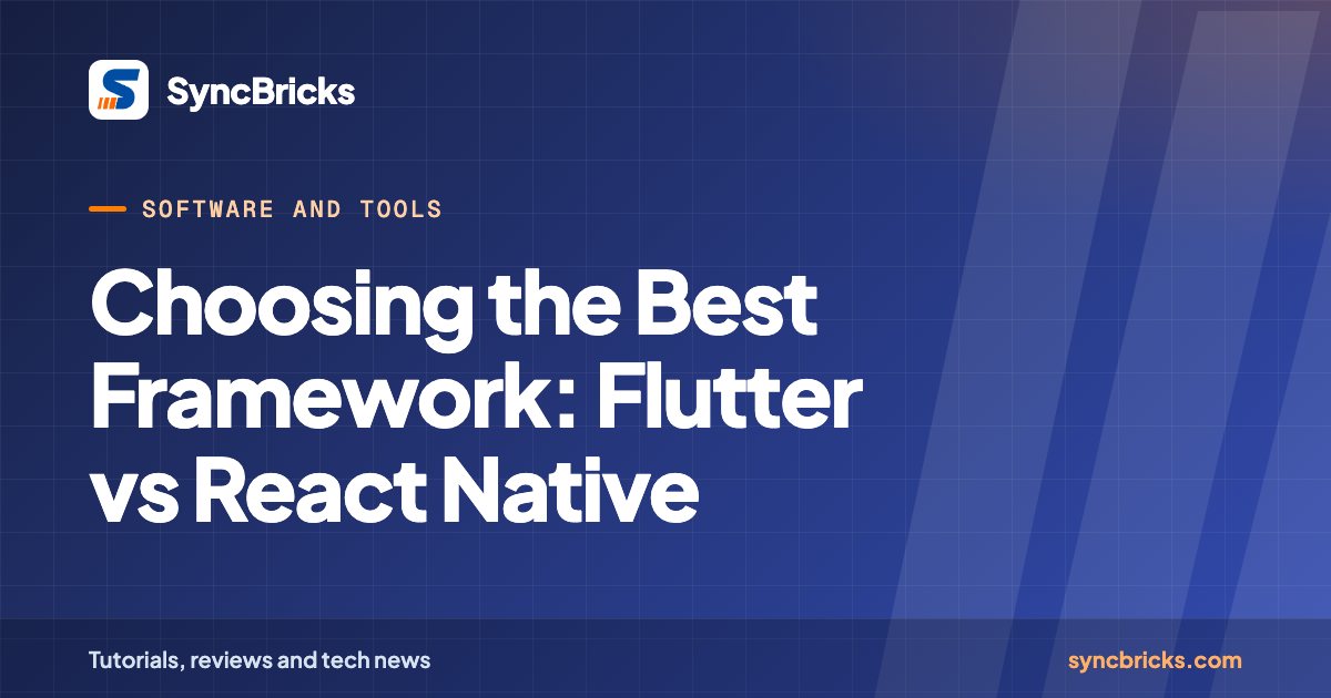 Choosing the Best Framework: Flutter vs React Native: SyncBricks cover