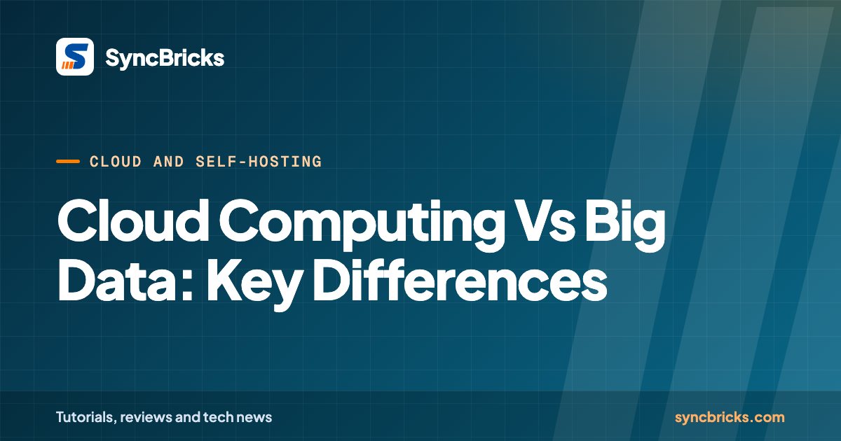 Cloud Computing Vs Big Data: Key Differences: SyncBricks cover