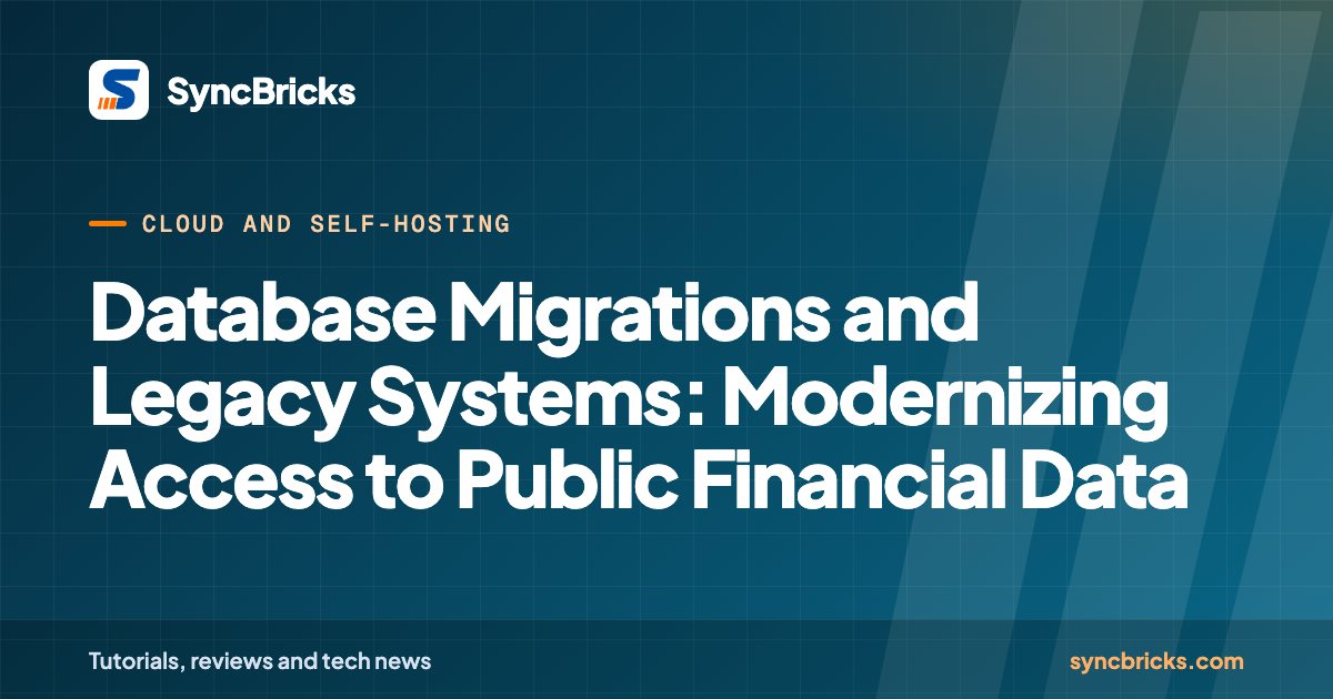 Database Migrations and Legacy Systems: Modernizing Access to Public Financial Data: SyncBricks cover