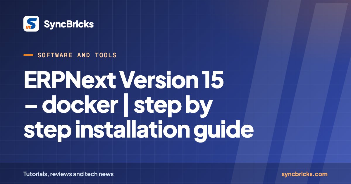 ERPNext Version 15 – docker | step by step installation guide: SyncBricks cover