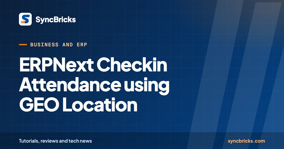 ERPNext Checkin Attendance using GEO Location: SyncBricks cover