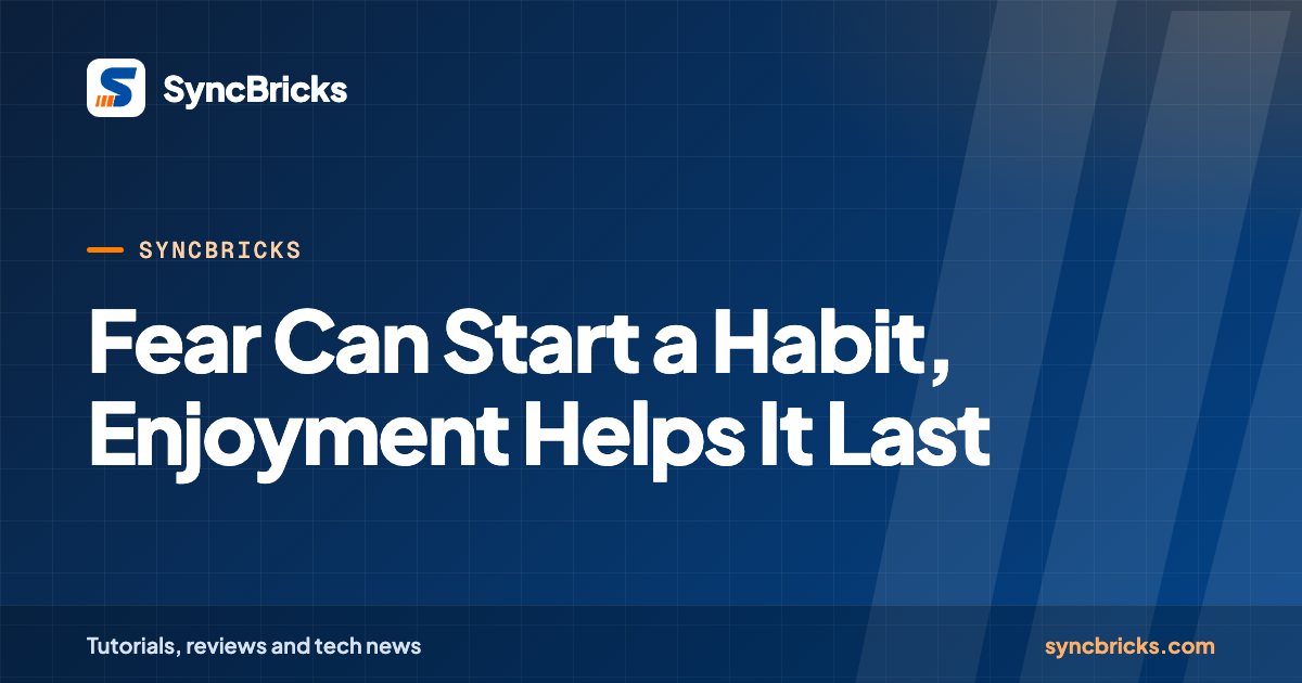 Fear Can Start a Habit, Enjoyment Helps It Last: SyncBricks cover