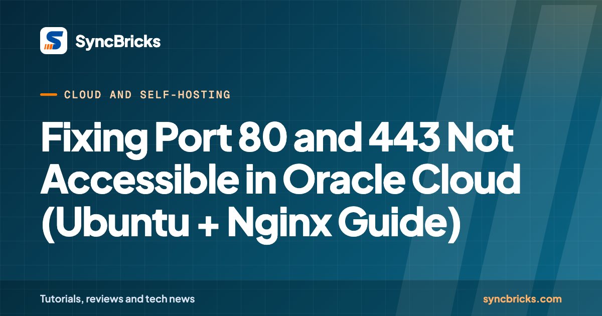 Fixing Port 80 and 443 Not Accessible in Oracle Cloud (Ubuntu + Nginx Guide): SyncBricks cover