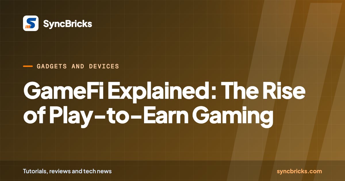 GameFi Explained: The Rise of Play-to-Earn Gaming: SyncBricks cover