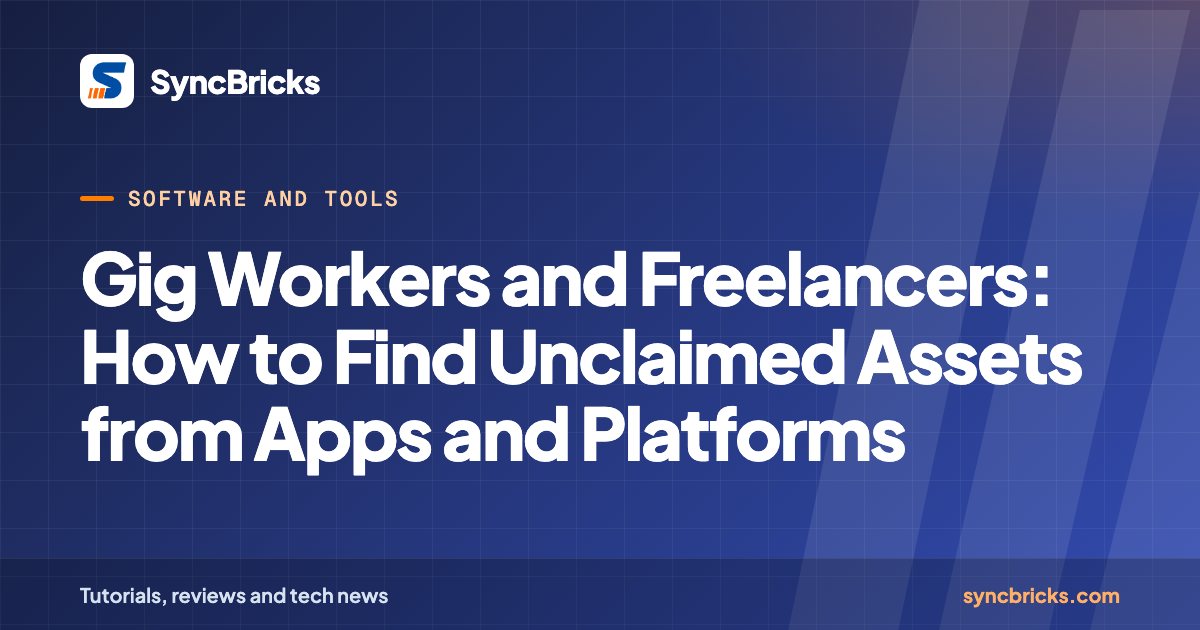 Gig Workers and Freelancers: How to Find Unclaimed Assets from Apps and Platforms: SyncBricks cover