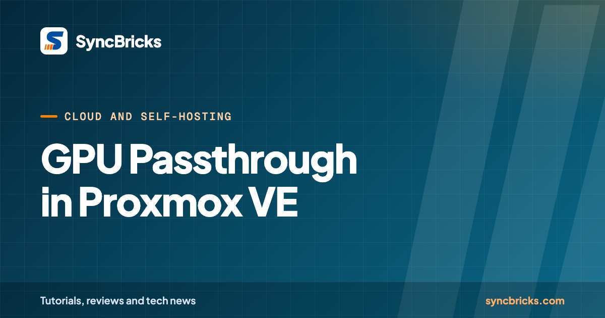 GPU Passthrough in Proxmox VE: SyncBricks cover