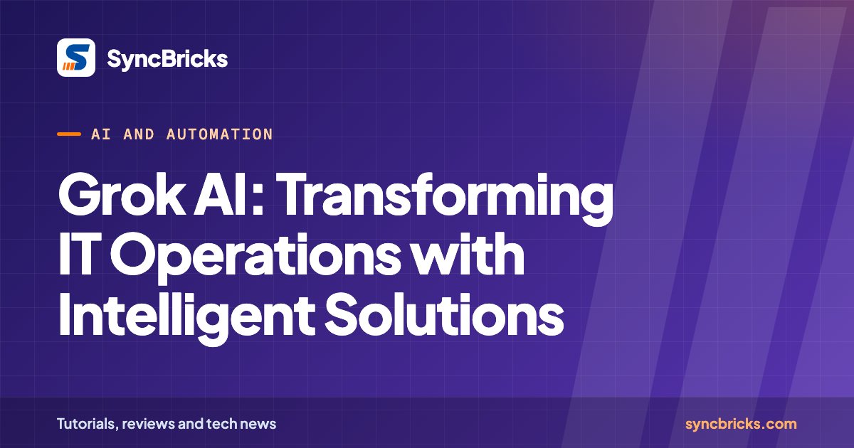Grok AI: Transforming IT Operations with Intelligent Solutions: SyncBricks cover
