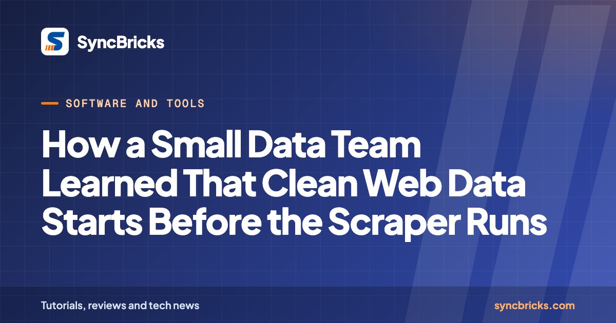 How a Small Data Team Learned That Clean Web Data Starts Before the Scraper Runs: SyncBricks cover