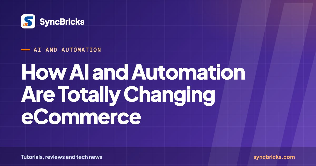 How AI and Automation Are Totally Changing eCommerce: SyncBricks cover