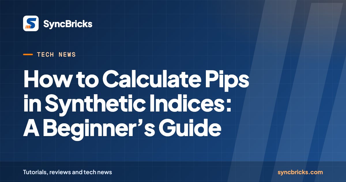 How to Calculate Pips in Synthetic Indices: A Beginner’s Guide: SyncBricks cover