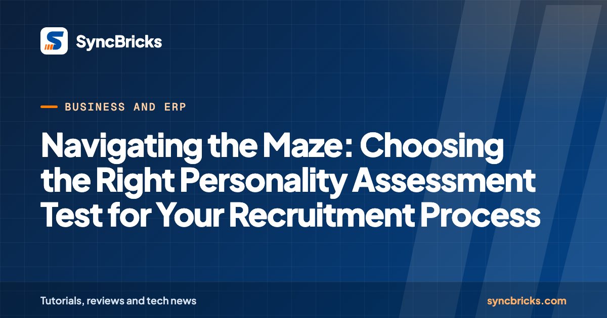 Navigating the Maze: Choosing the Right Personality Assessment Test for Your Recruitment Process: SyncBricks cover