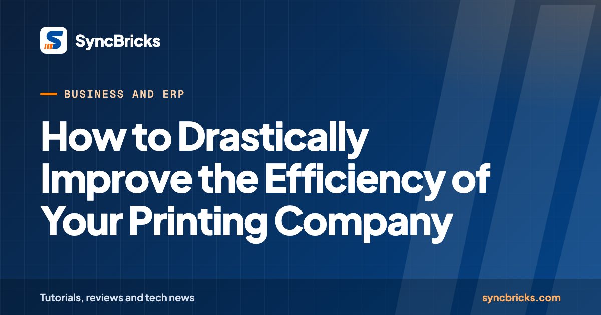 How to Drastically Improve the Efficiency of Your Printing Company: SyncBricks cover