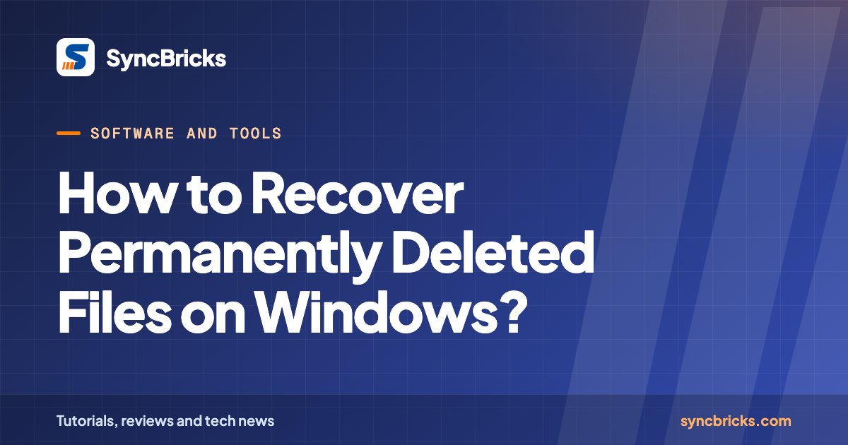 How to Recover Permanently Deleted Files on Windows?: SyncBricks cover