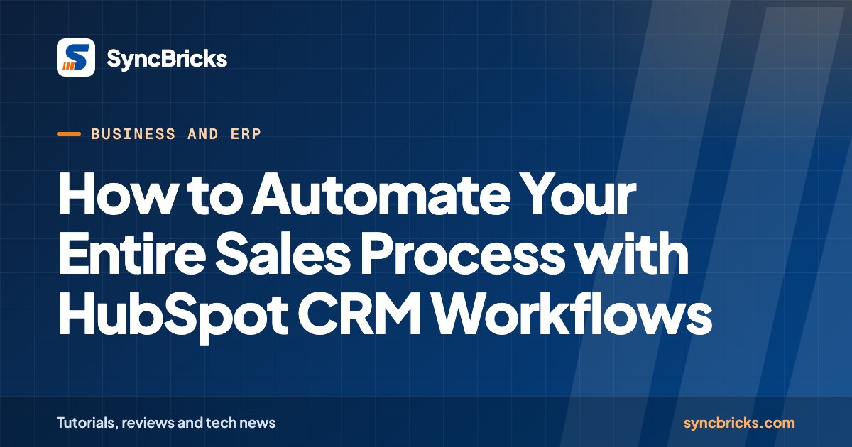 How to Automate Your Entire Sales Process with HubSpot CRM Workflows: SyncBricks cover