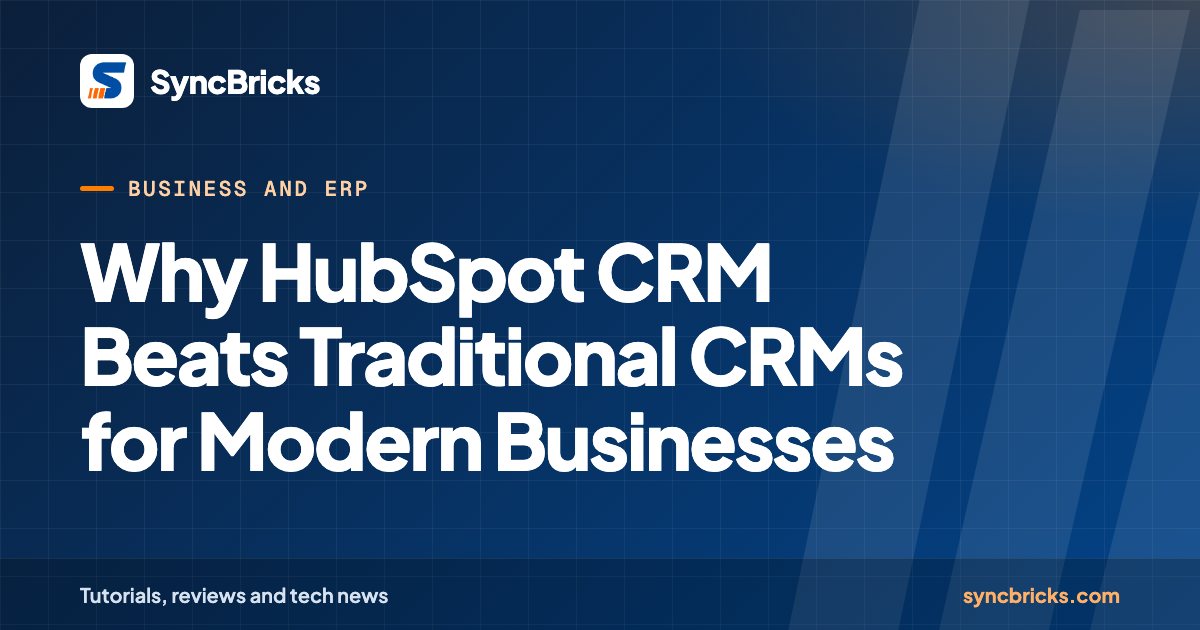 Why HubSpot CRM Beats Traditional CRMs for Modern Businesses: SyncBricks cover