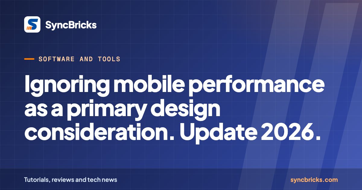 Ignoring mobile performance as a primary design consideration. Update 2026.: SyncBricks cover