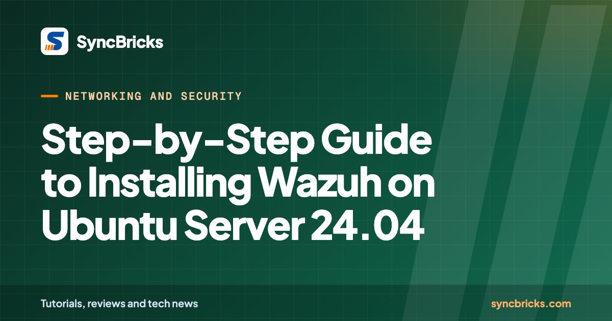 Step-by-Step Guide to Installing Wazuh on Ubuntu Server 24.04: SyncBricks cover