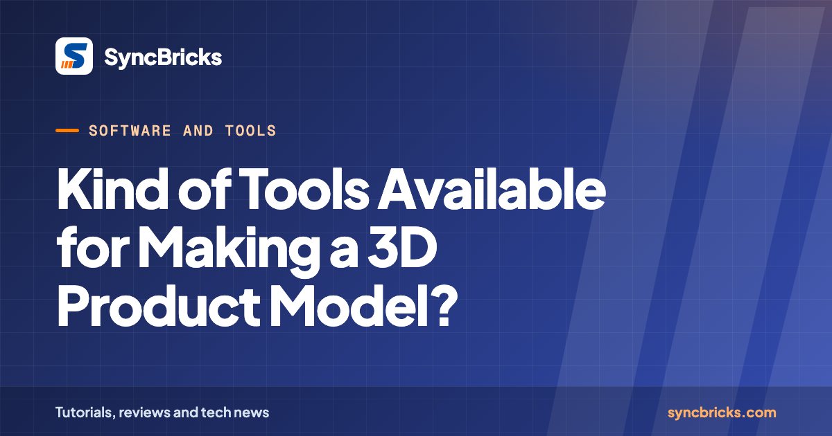 Kind of Tools Available for Making a 3D Product Model?: SyncBricks cover