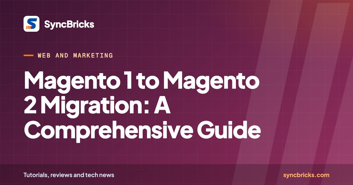 Magento 1 to Magento 2 Migration: A Comprehensive Guide: SyncBricks cover
