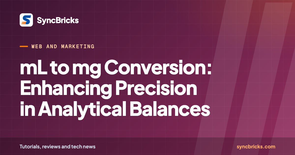 mL to mg Conversion: Enhancing Precision in Analytical Balances: SyncBricks cover