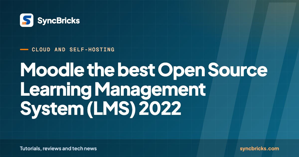 Moodle the best Open Source Learning Management System (LMS) 2022: SyncBricks cover