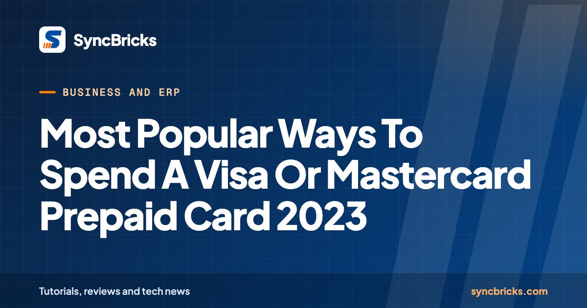 Most Popular Ways To Spend A Visa Or Mastercard Prepaid Card 2023: SyncBricks cover