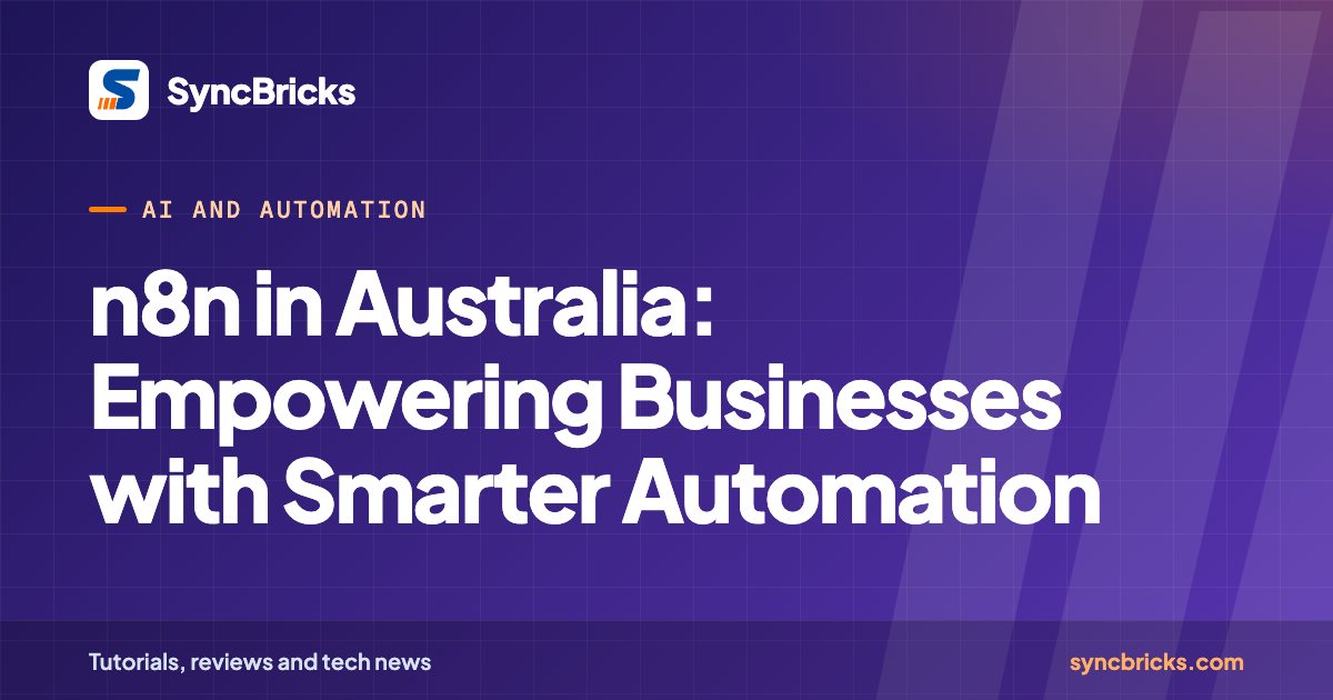 n8n in Australia: Empowering Businesses with Smarter Automation: SyncBricks cover