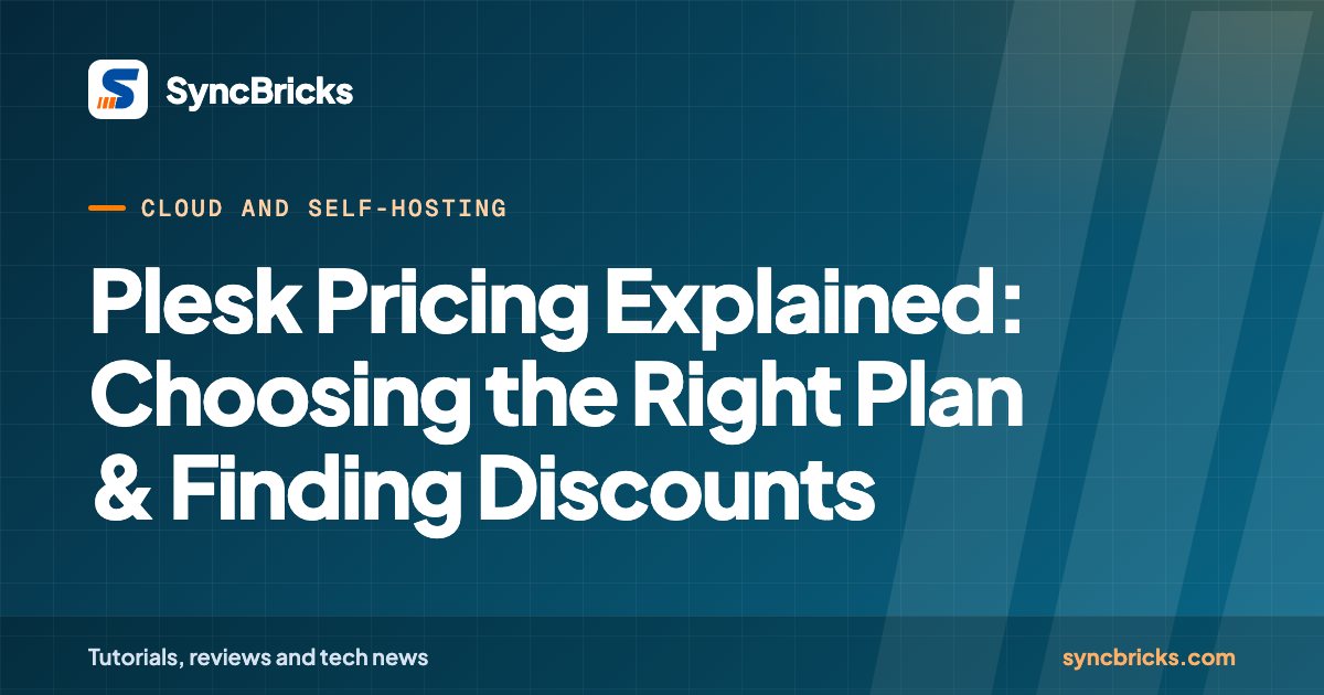 Plesk Pricing Explained: Choosing the Right Plan & Finding Discounts: SyncBricks cover