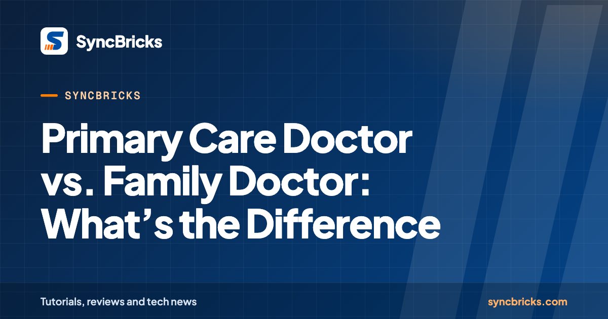 Primary Care Doctor vs. Family Doctor: What’s the Difference: SyncBricks cover