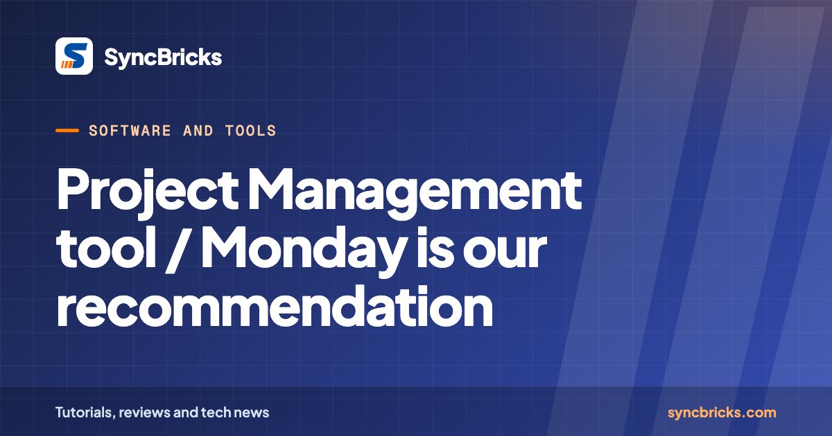 Project Management tool / Monday is our recommendation: SyncBricks cover