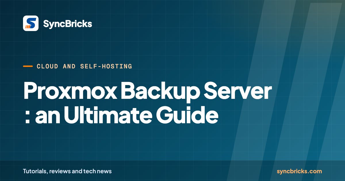 Proxmox Backup Server : an Ultimate Guide: SyncBricks cover