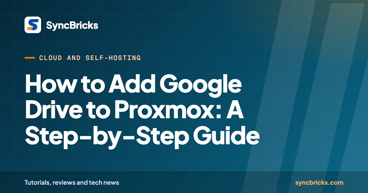 How to Add Google Drive to Proxmox: A Step-by-Step Guide: SyncBricks cover