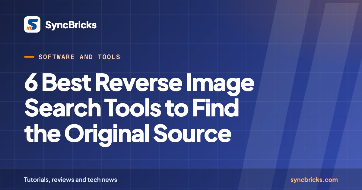 6 Best Reverse Image Search Tools to Find the Original Source: SyncBricks cover