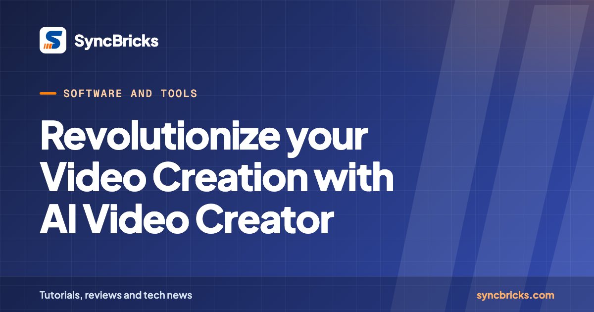 Revolutionize your Video Creation with AI Video Creator: SyncBricks cover