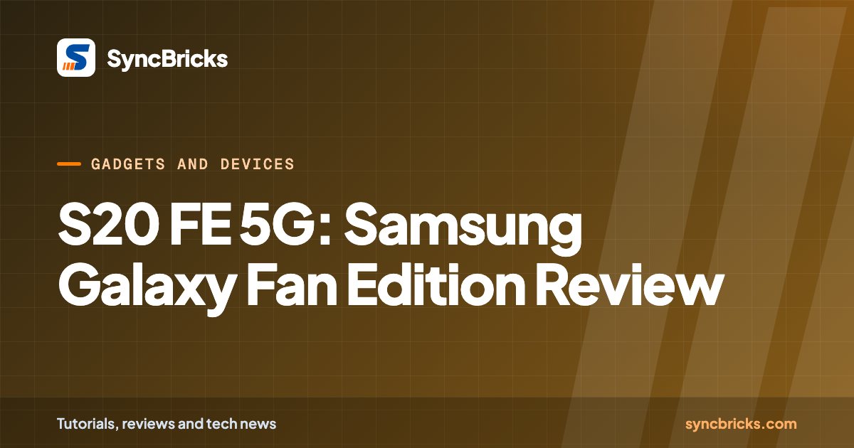 S20 FE 5G: Samsung Galaxy Fan Edition Review: SyncBricks cover
