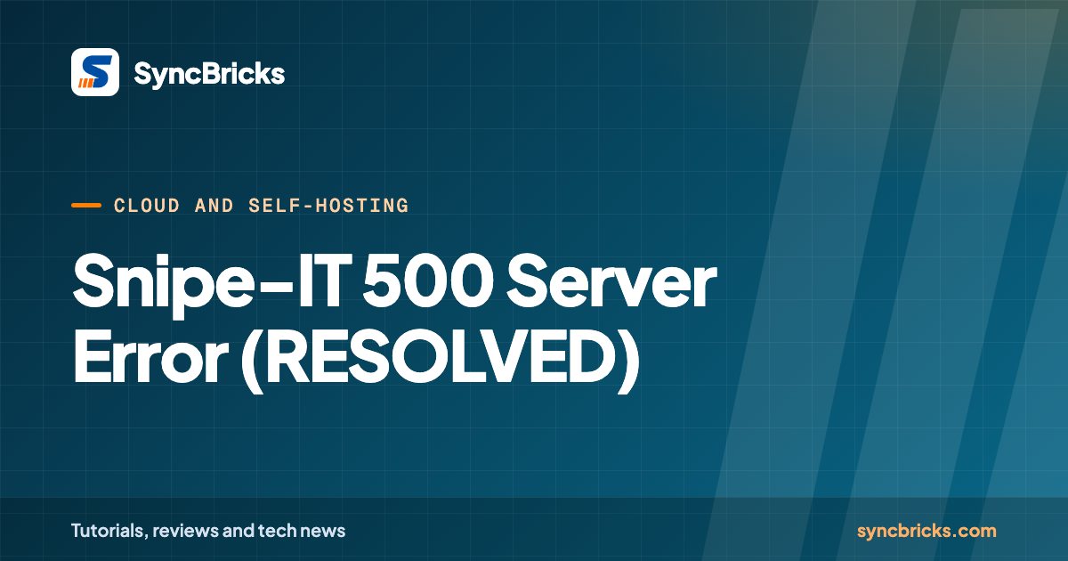 Snipe-IT 500 Server Error (RESOLVED): SyncBricks cover