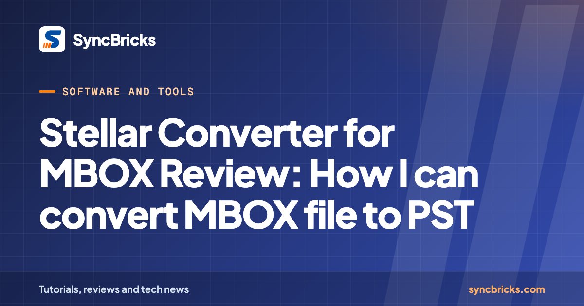 Stellar Converter for MBOX Review: How I can convert MBOX file to PST: SyncBricks cover