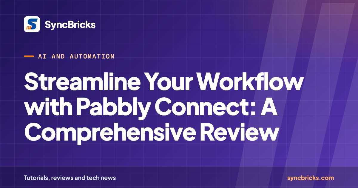 Streamline Your Workflow with Pabbly Connect: A Comprehensive Review: SyncBricks cover