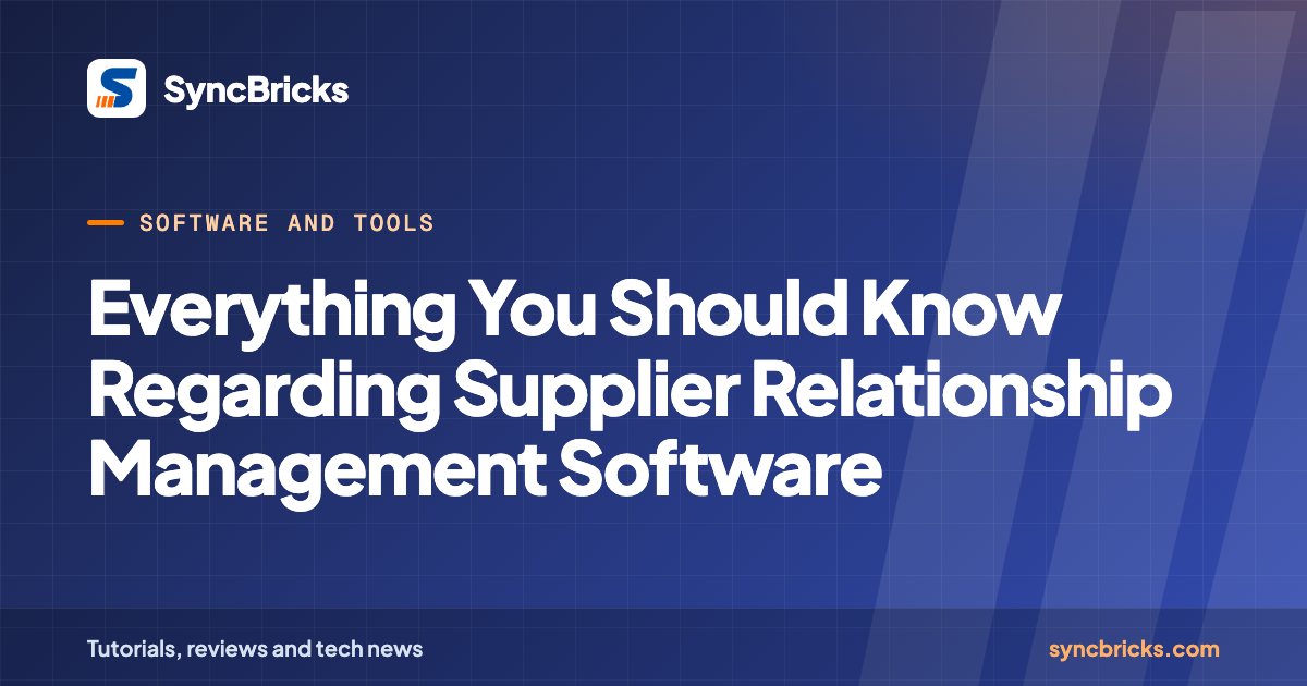 Everything You Should Know Regarding Supplier Relationship Management Software: SyncBricks cover