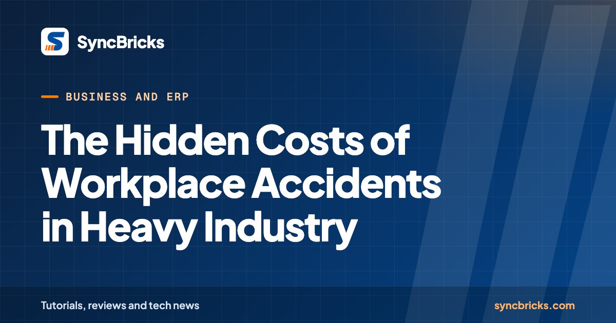 The Hidden Costs of Workplace Accidents in Heavy Industry: SyncBricks cover